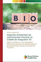 Aspectos Ambientais da Leishmaniose Visceral na Cidade de Araguaina TO