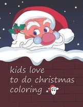 Kids love to do christmas coloring.