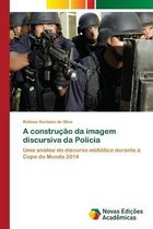 A construcao da imagem discursiva da Policia