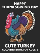 Happy Thanksgiving Day Cute Turkey Coloring Book For Adults