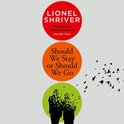 Should We Stay or Should We Go: Hilarious new literary fiction book from the award-winning author of We Need to Talk About Kevin
