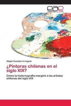 ¿Pintoras chilenas en el siglo XIX?