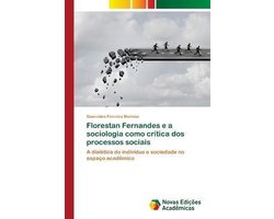 Florestan Fernandes e a sociologia como crítica dos processos sociais