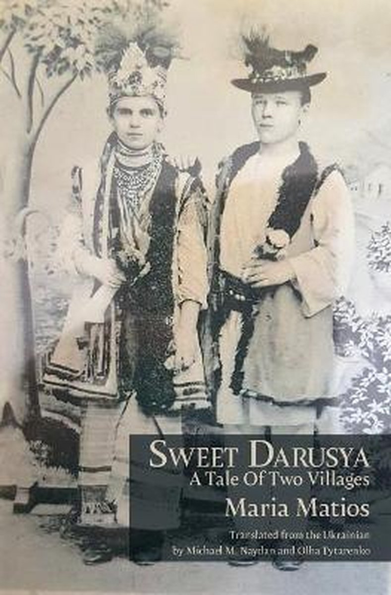 Sweet Darusya A Tale Of Two Villages Maria Matios 9781947980938 Boeken 