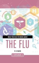 Inside Diseases and Disorders- What You Need to Know about the Flu