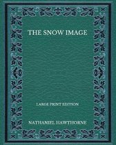 The Snow Image - Large Print Edition