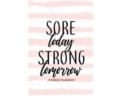 Sore Today Strong Tomorrow Fitness Planner