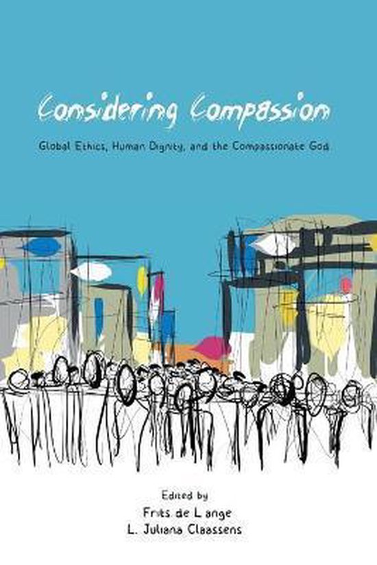 Boek 'Considering Compassion' met de ondertitel 'Global Ethics, Human Dignity, and the Compassionate God'. Abstracte tekening van een stad met mensen.