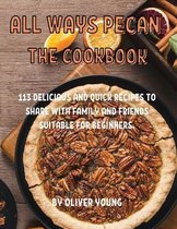 All Ways Pecan, the Cookbook