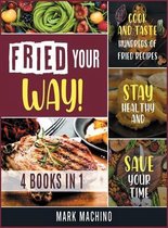 Fried Your Way! [4 books in 1]