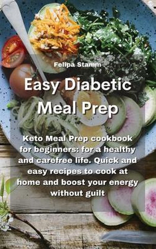 Easy Diabetic Meal Prep Keto Meal Prep cookbook for beginners, FELIPA