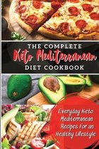 The Complete Keto Mediterranean Diet Cookbook