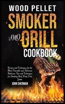 Wood Pellet Smoker and Grill Cookbook