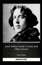 Lord Arthur Savile's Crime, And Other Stories Annotated