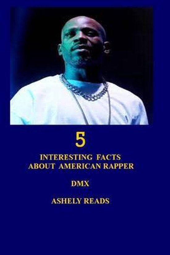 5 Interesting Facts about American Rapper DMX