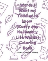 Words I want my Toddler to Know Coloring Book