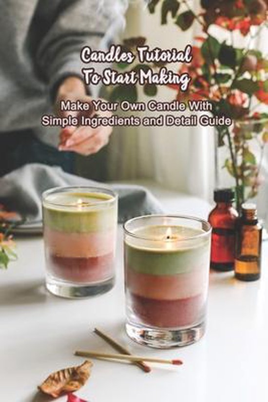 Candles Tutorial To Start Making Make Your Own Candle With Simple