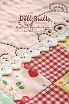 Doll Quilts: Easy and Beautiful Patterns for Mom to Quilt