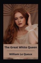The Great White Queen Annotated