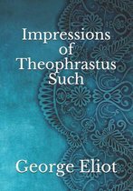 Impressions of Theophrastus Such