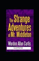 The Strange Adventures of Mr. Middleton Illustrated