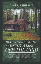 Beginners Guide to Enjoy a Life Off the Grid
