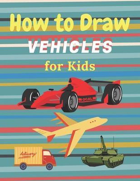 How to Draw Vehicles for Kids, Kriouech Zakariaa 9798742655152