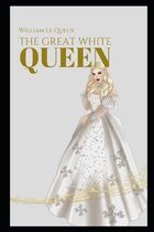 The Great White Queen by William Le Queux - illustrated and annotated edition -