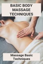 Basic Body Massage Techniques: Massage Basic Techniques (New Edition)