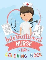 International Nurse Day Coloring Book: A Funny & Sweary Nurses Coloring Pages For Kids and Adults Relaxation & Antistress Coloring Book