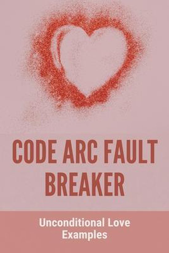 Code Arc Fault Breaker Unconditional Love Examples, Jamison VanDorn