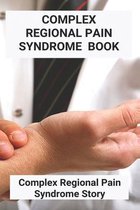 Complex Regional Pain Syndrome Book: Complex Regional Pain Syndrome Story