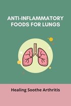 Anti-Inflammatory Foods For Lungs: Healing Soothe Arthritis