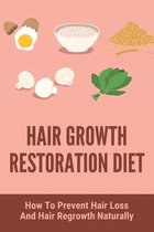 Hair Growth Restoration Diet: How To Prevent Hair Loss And Hair Regrowth Naturally