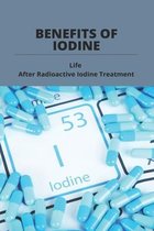 Benefits Of Iodine: Life After Radioactive Iodine Treatment