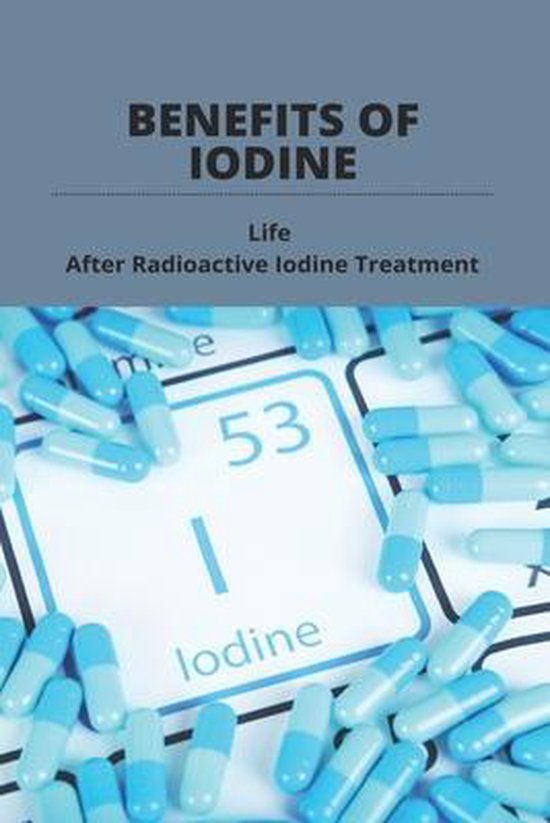 Benefits Of Iodine Life After Radioactive Iodine Treatment, Bobbye Verlin