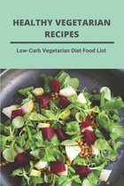 Healthy Vegetarian Recipes: Low-Carb Vegetarian Diet Food List