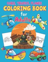 Trucks, Planes and Cars Coloring Book for Adults