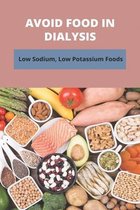 Avoid Food In Dialysis: Low Sodium, Low Potassium Foods