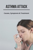 Asthma Attack: Causes, Symptoms & Treatment