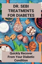 Dr. Sebi Treatments For Diabetes: Quickly Recover From Your Diabetic Condition