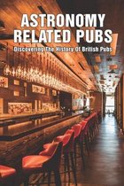 Astronomy Related Pubs: Discovering The History Of British Pubs