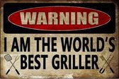 Wandbord - Warning I Am The Worlds Best Griller (groot formaat) - Exclusief geimporteerd uit de USA