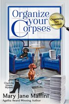 A Charlotte Adams Professional Organizer Mystery 1 - Organize Your Corpses