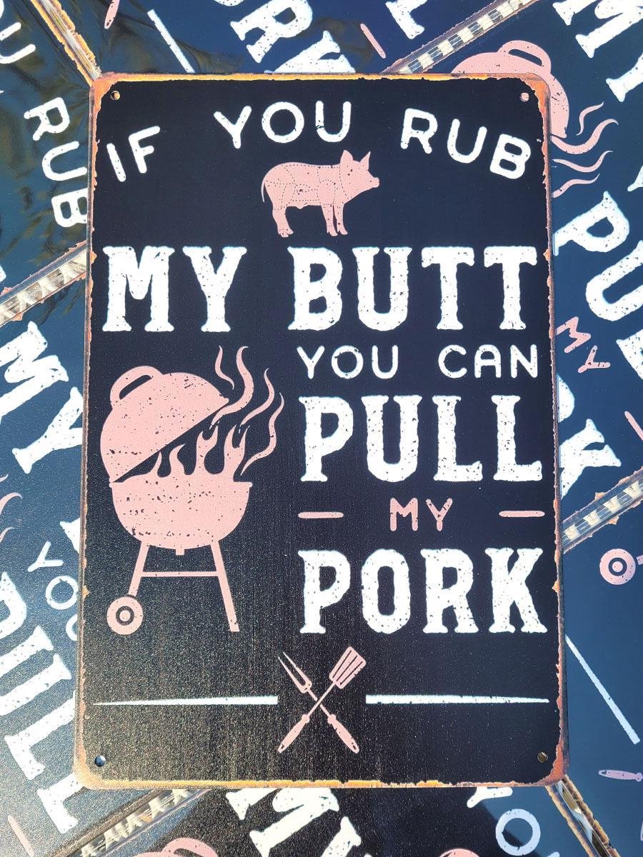 Pulled pork | wandborden metaal | 20x30cm | If you rub my butt, you can pull my pork | BBQ