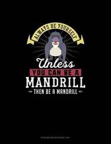 Always Be Yourself Unless You Can Be A Mandrill Then Be A Mandrill: Storyboard Notebook 16
