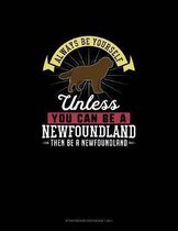 Always Be Yourself Unless You Can Be A Newfoundland Then Be A Newfoundland: Storyboard Notebook 16