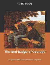 The Red Badge of Courage: An Episode of the American Civil War