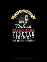 Always Be Yourself Unless You Can Be A Tibetan Terrier Then Be A Tibetan Terrier: Knitting Graph Paper Notebook - 4