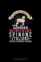 Always Be Yourself Unless You Can Be A Spinone Italiano Then Be A Spinone Italiano